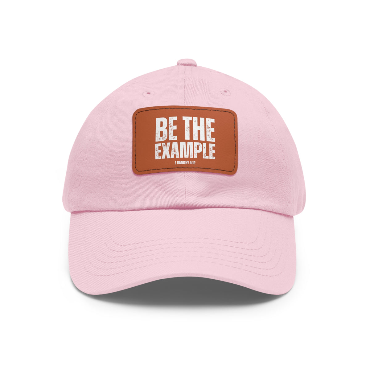 Be The Example- Dad Hat with Leather Patch (Rectangle)