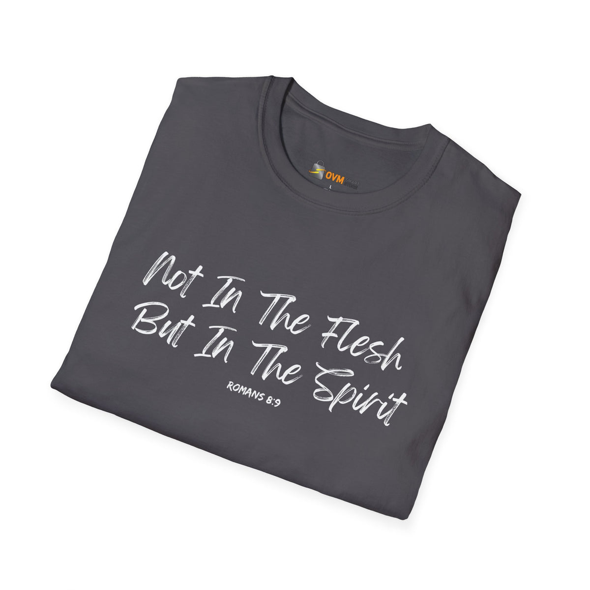 Not In the Flesh but in The Spirit- Unisex Softstyle T-Shirt