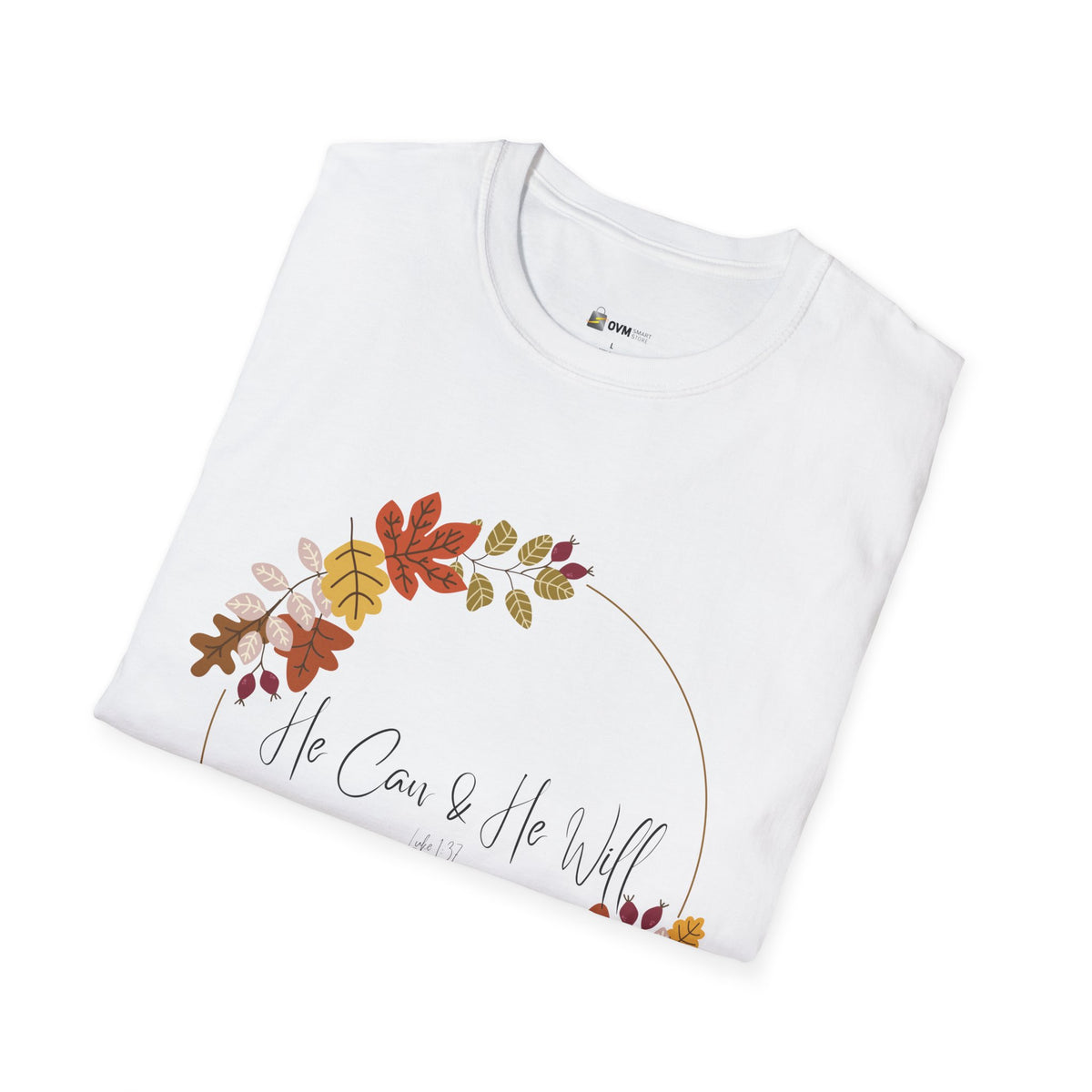 He Can & He Will | Ladies' Softstyle T-Shirt