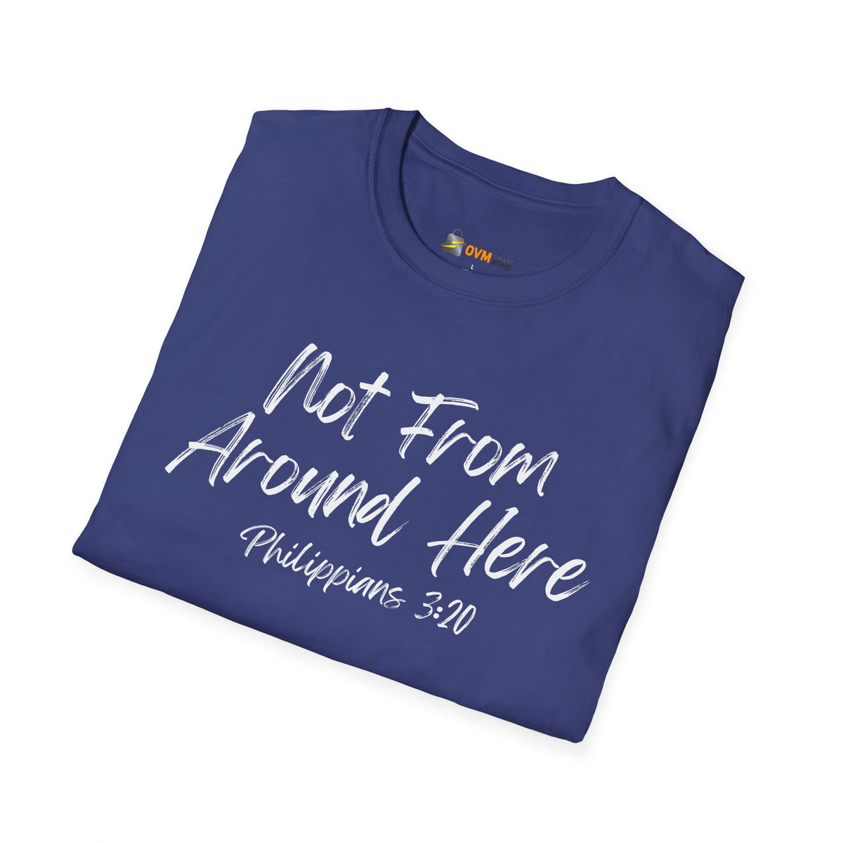 Not From Around Here- Unisex Softstyle T-Shirt