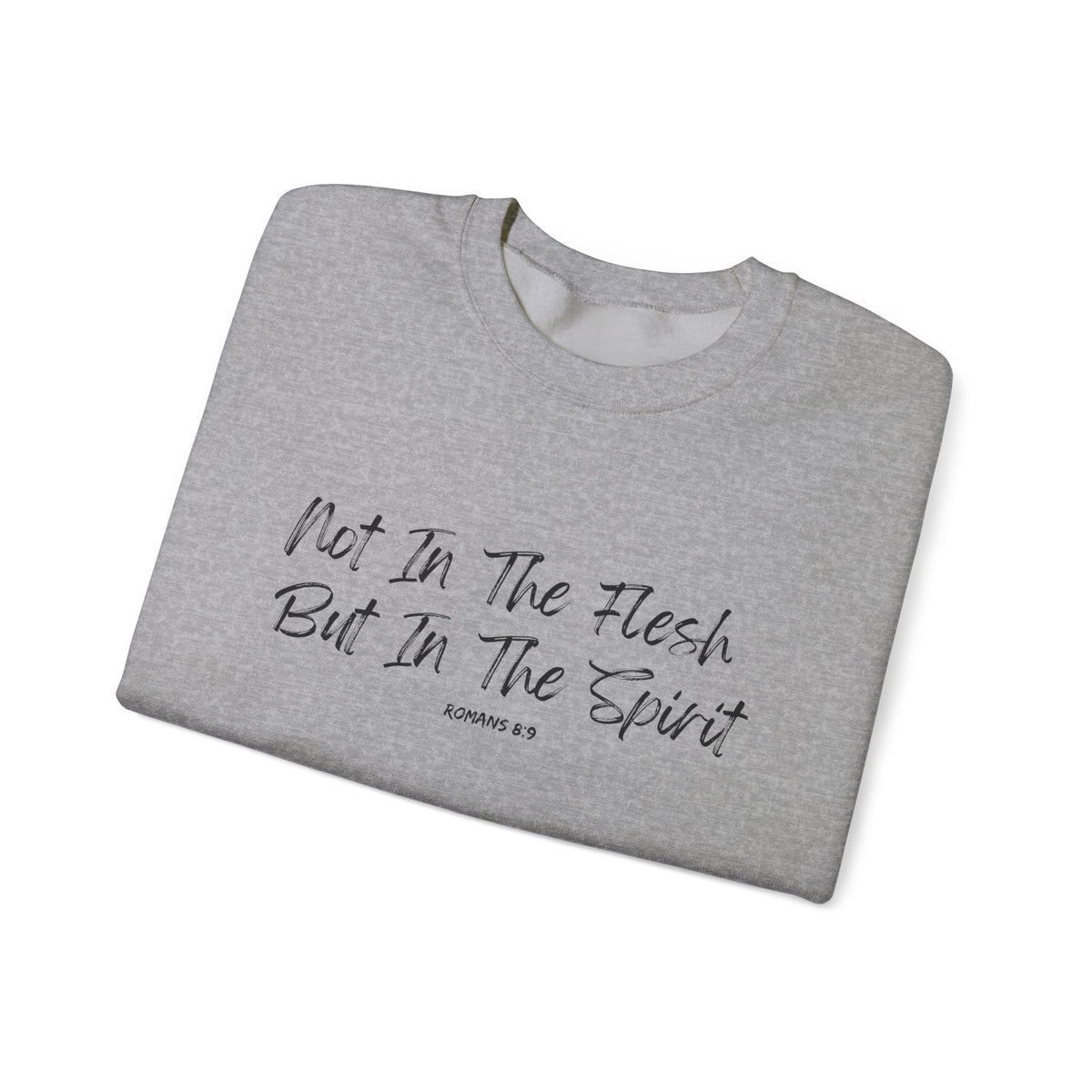 Not in the Flesh but in The Spirit- Unisex Heavy Blend™ Crewneck Sweatshirt