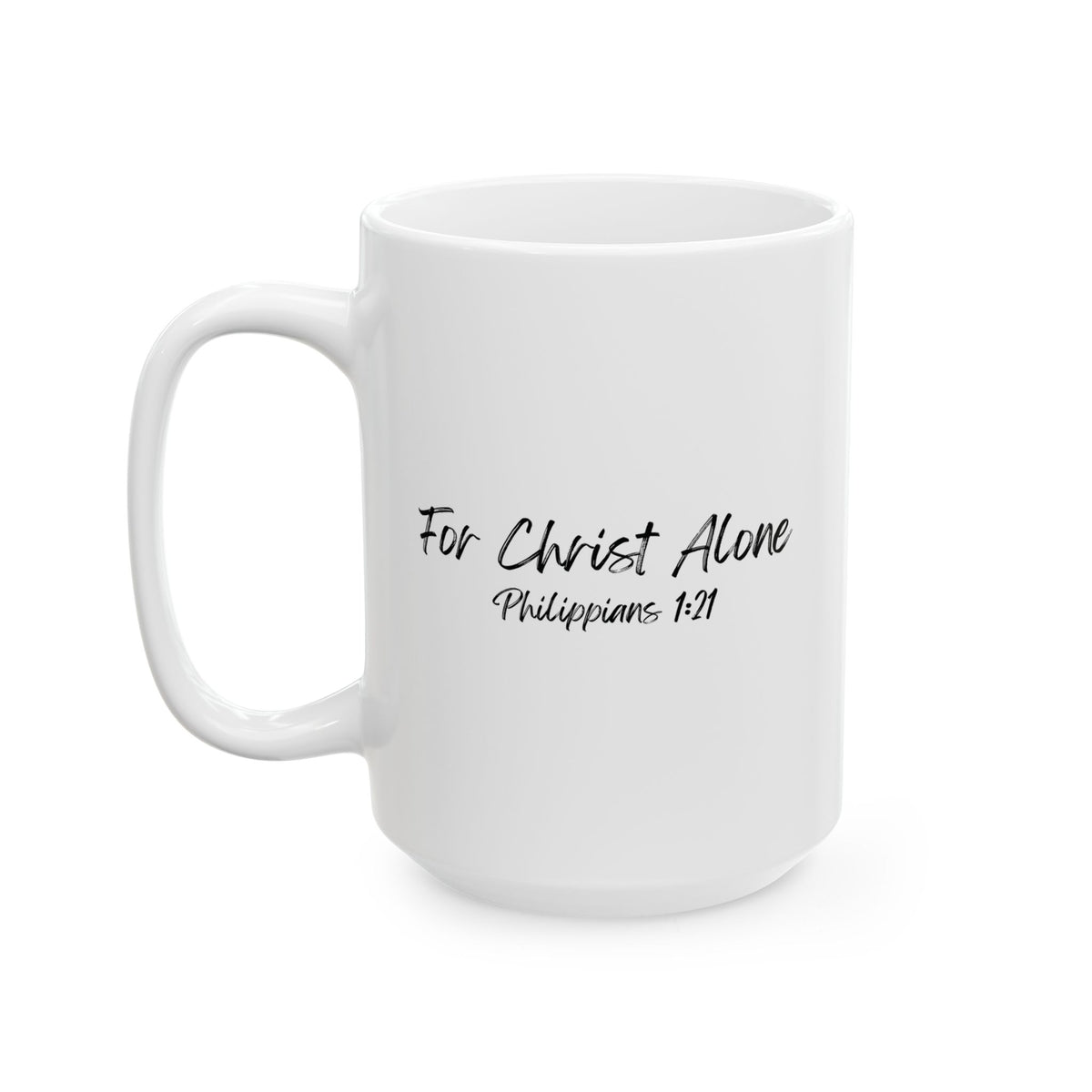 For Christ Alone- Ceramic Mug, (11oz, 15oz)