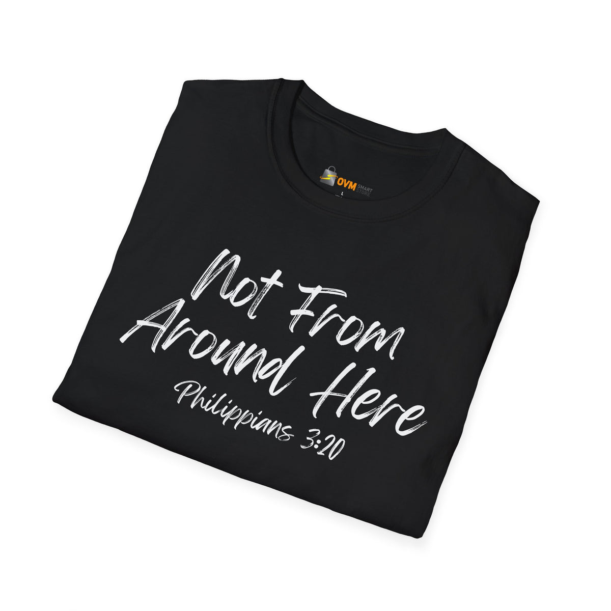 Not From Around Here- Unisex Softstyle T-Shirt