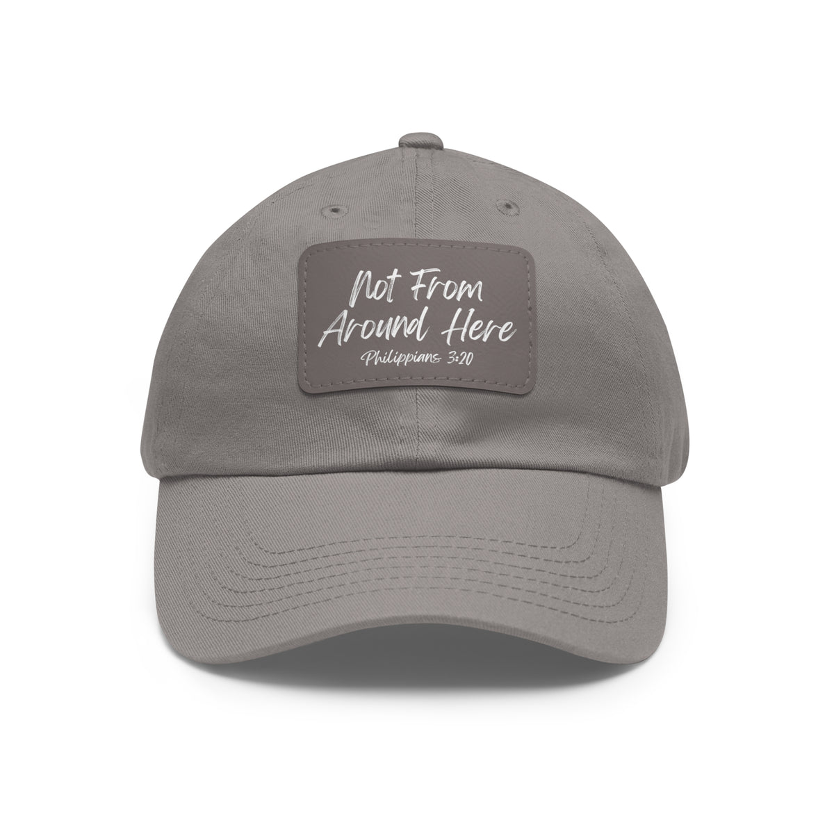 Not From Around Here- Dad Hat with Leather Patch (Rectangle)