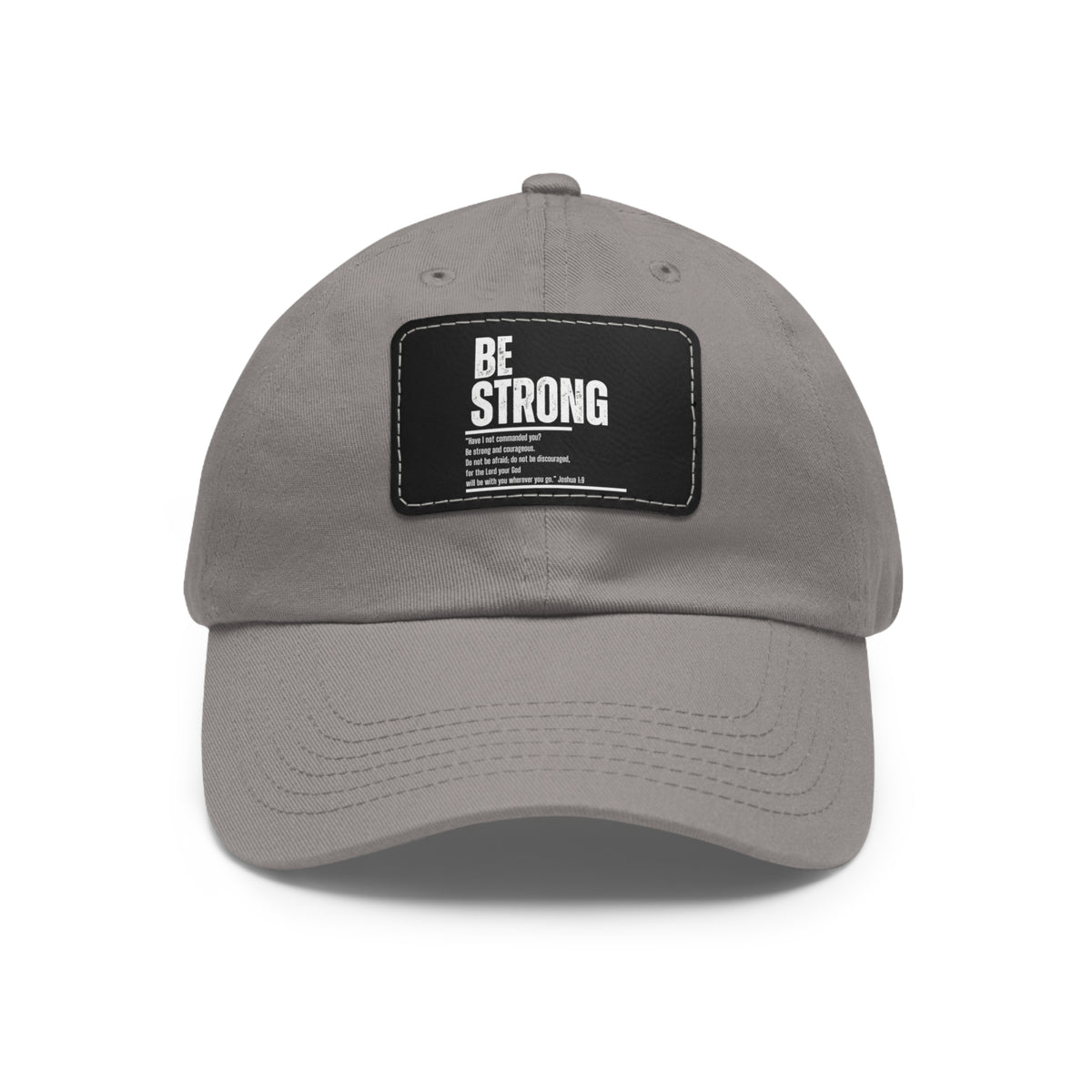 Be Strong- Dad Hat with Leather Patch (Rectangle)