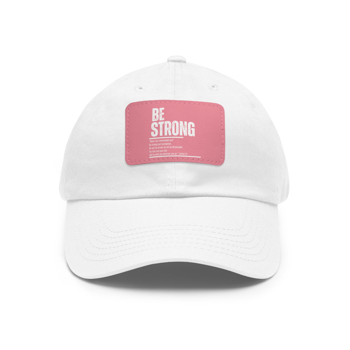 Be Strong- Dad Hat with Leather Patch (Rectangle)