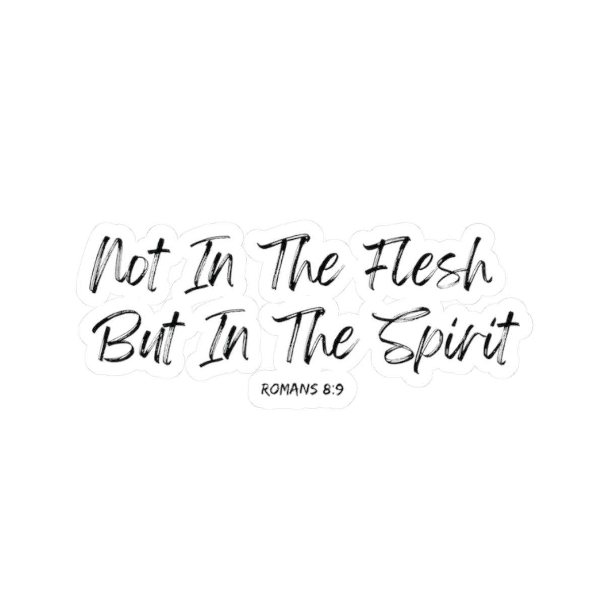 Not in the Flesh but in The Spirit- Sticker