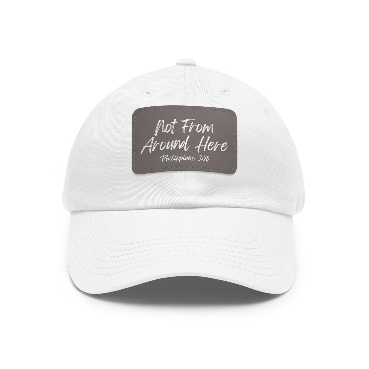 Not From Around Here- Dad Hat with Leather Patch (Rectangle)