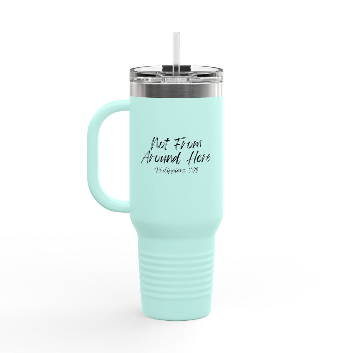 Not From Around Here- Insulated Travel Mug, 40oz