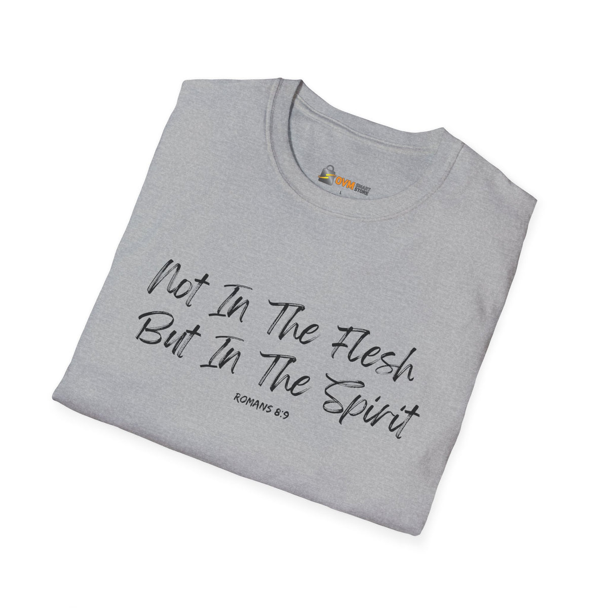 Not In the Flesh but in The Spirit- Unisex Softstyle T-Shirt