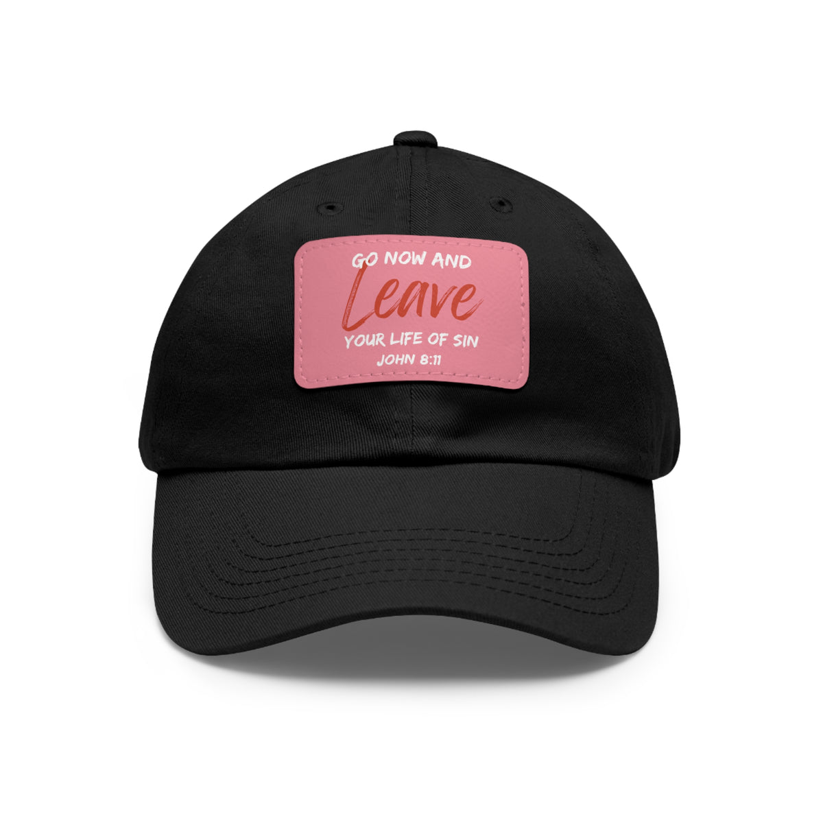 Go Now and Leave Your Life of Sin- Dad Hat with Leather Patch (Rectangle)