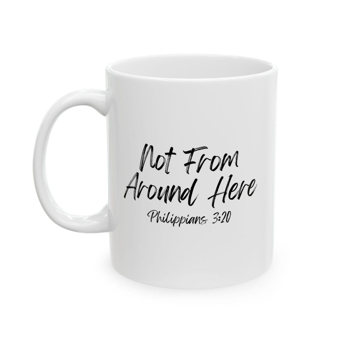 Not From Around Here- Ceramic Mug, (11oz, 15oz)