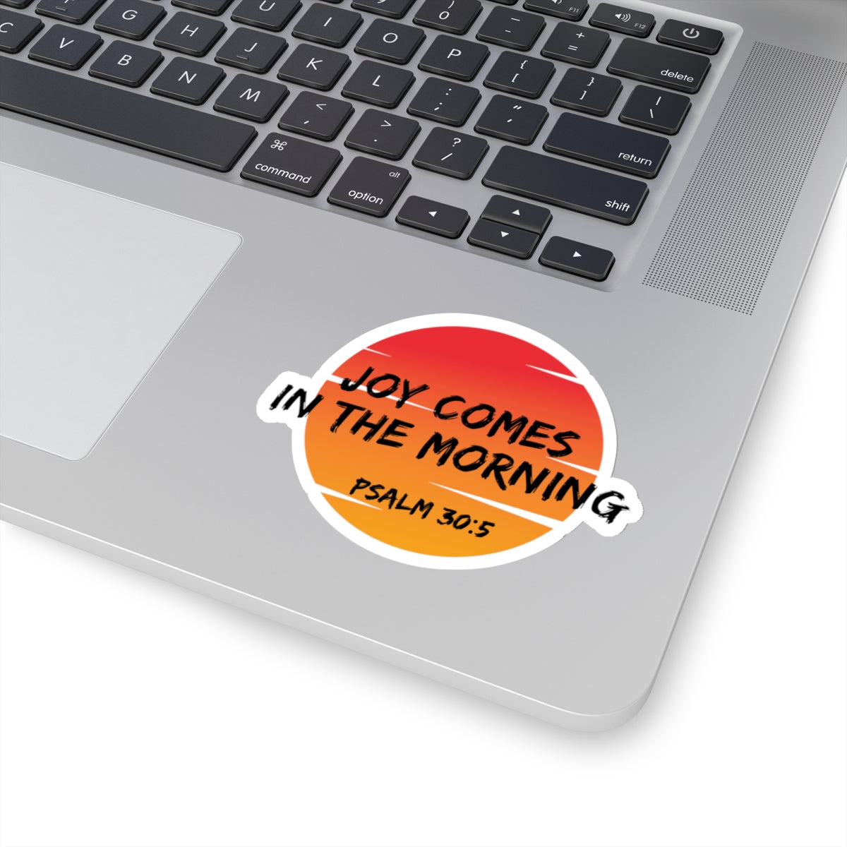 Joy Comes In The Morning- Kiss-Cut Stickers