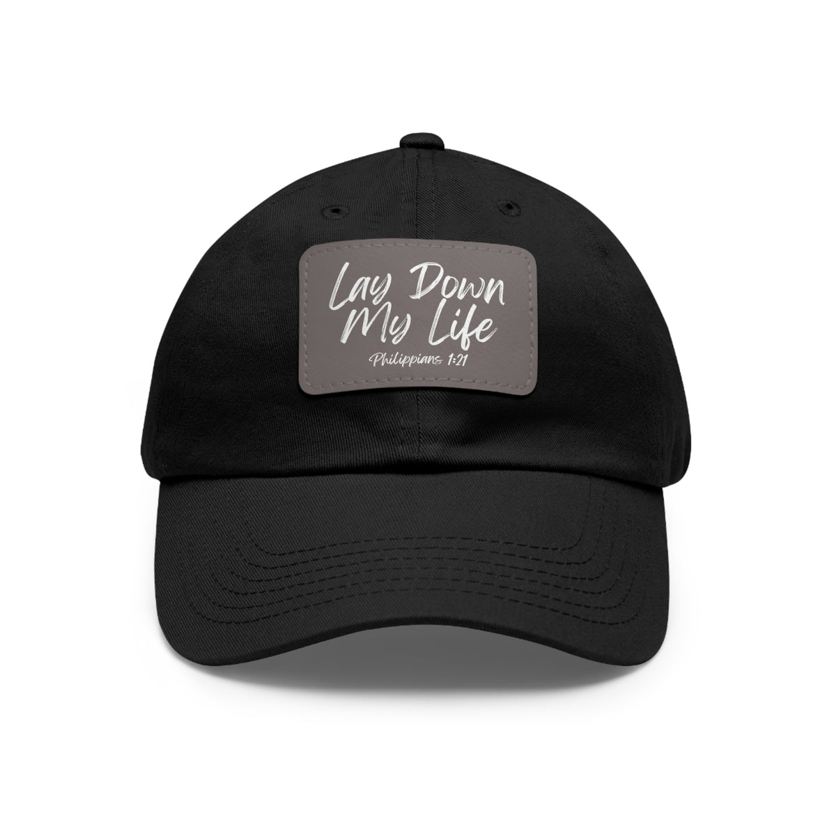 Lay Down My Life- Dad Hat with Leather Patch (Rectangle)