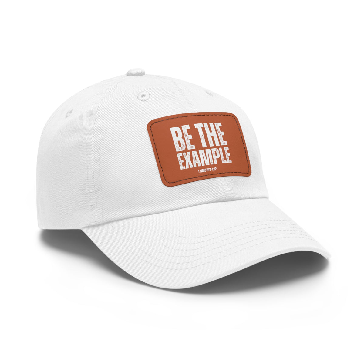 Be The Example- Dad Hat with Leather Patch (Rectangle)