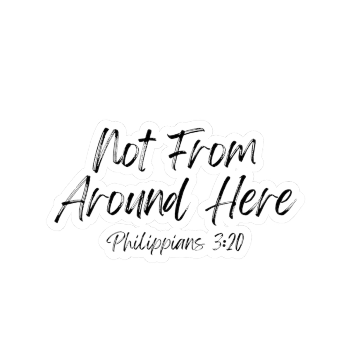 Not From Around Here- Kiss-Cut Stickers