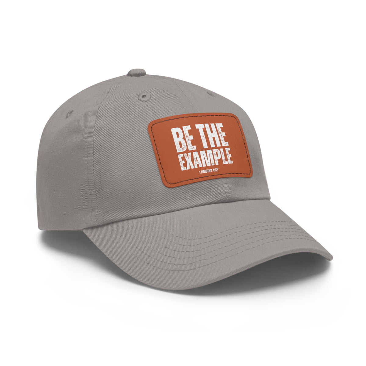 Be The Example- Dad Hat with Leather Patch (Rectangle)