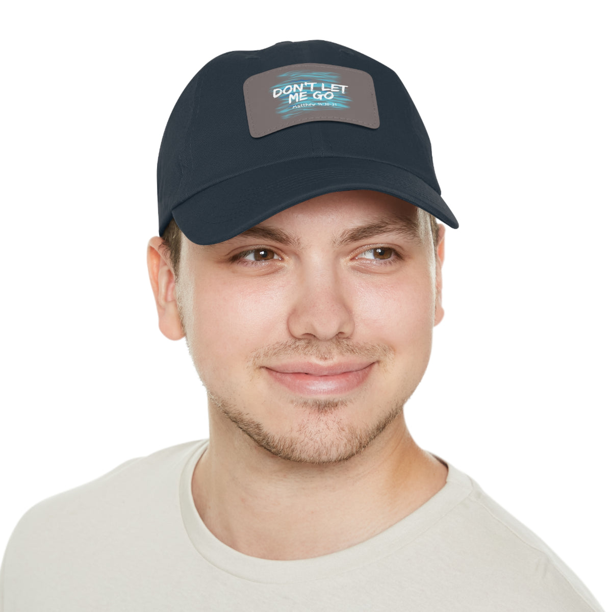 Don't Let Me Go- Dad Hat with Leather Patch (Rectangle)