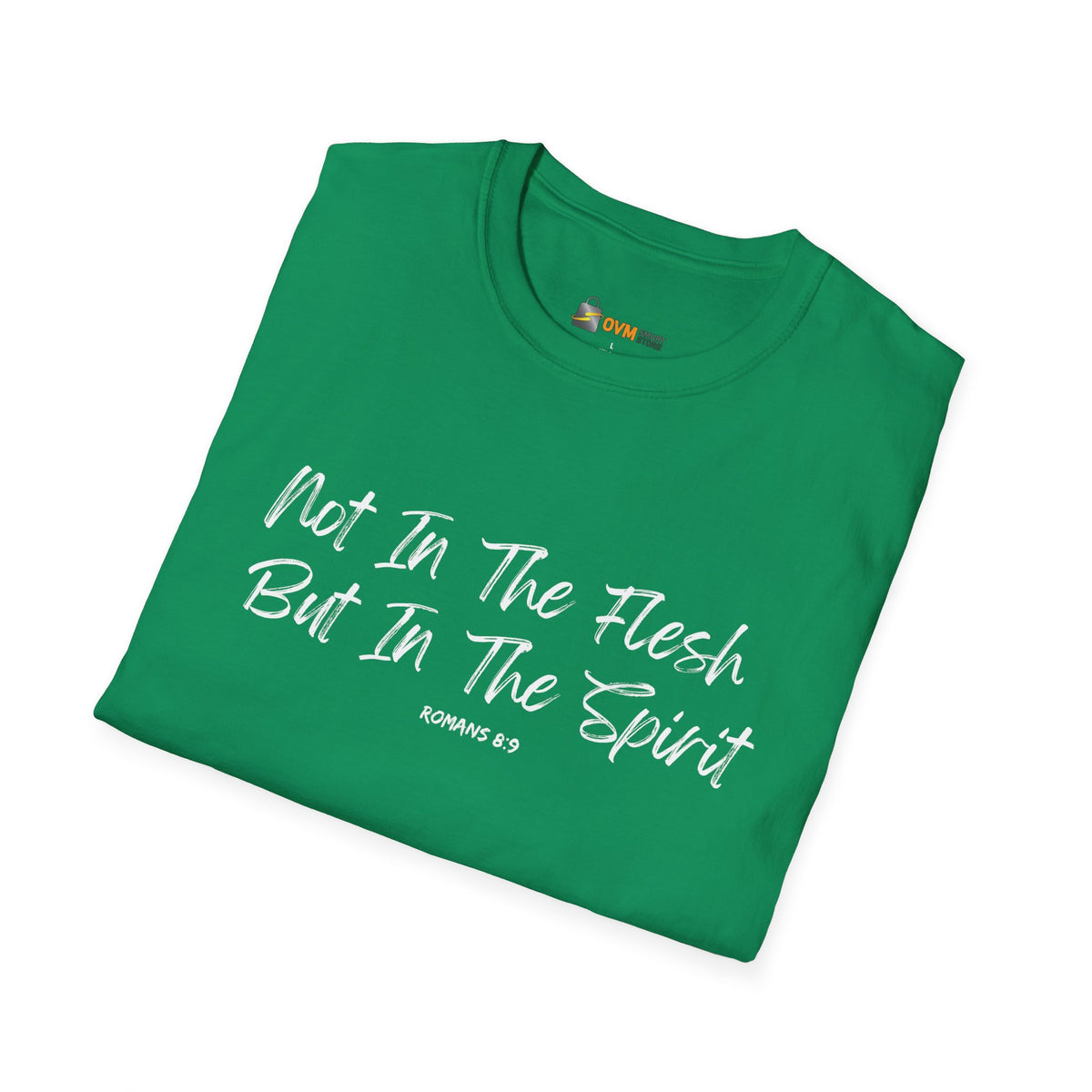 Not In the Flesh but in The Spirit- Unisex Softstyle T-Shirt