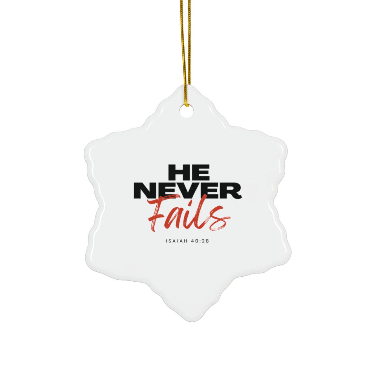 He Never Fails Ceramic Ornament, 2 Shapes