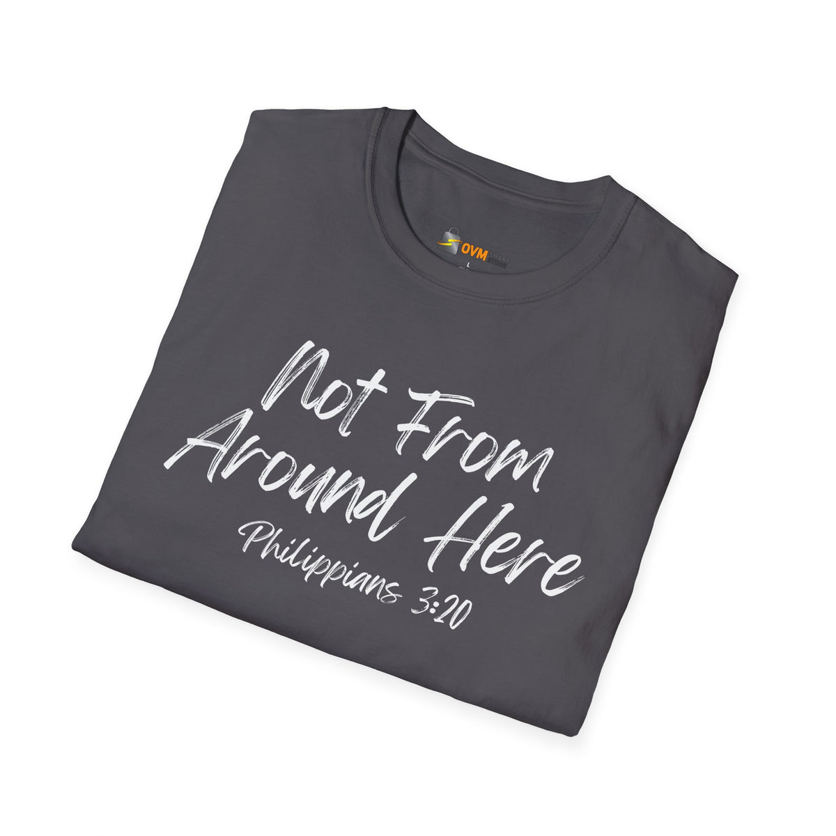 Not From Around Here- Unisex Softstyle T-Shirt
