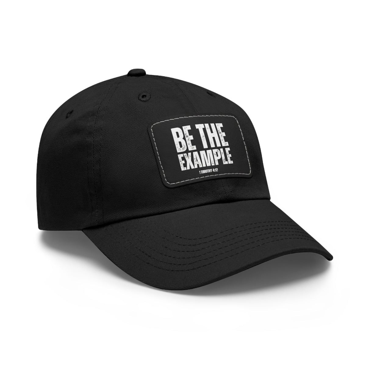 Be The Example- Dad Hat with Leather Patch (Rectangle)