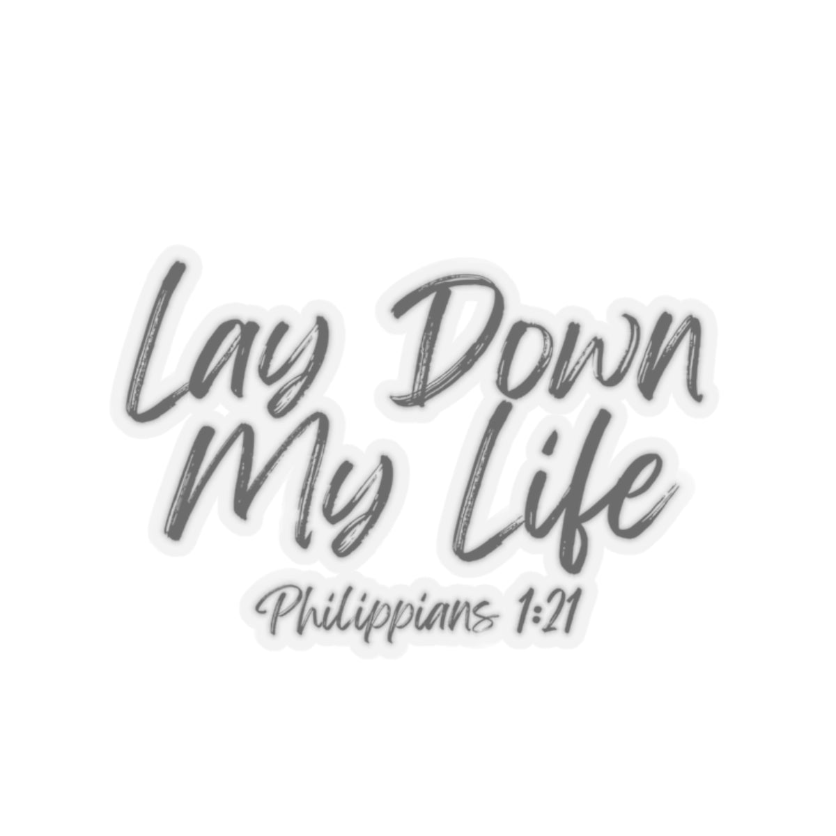 Lay Down My Life- Kiss-Cut Stickers
