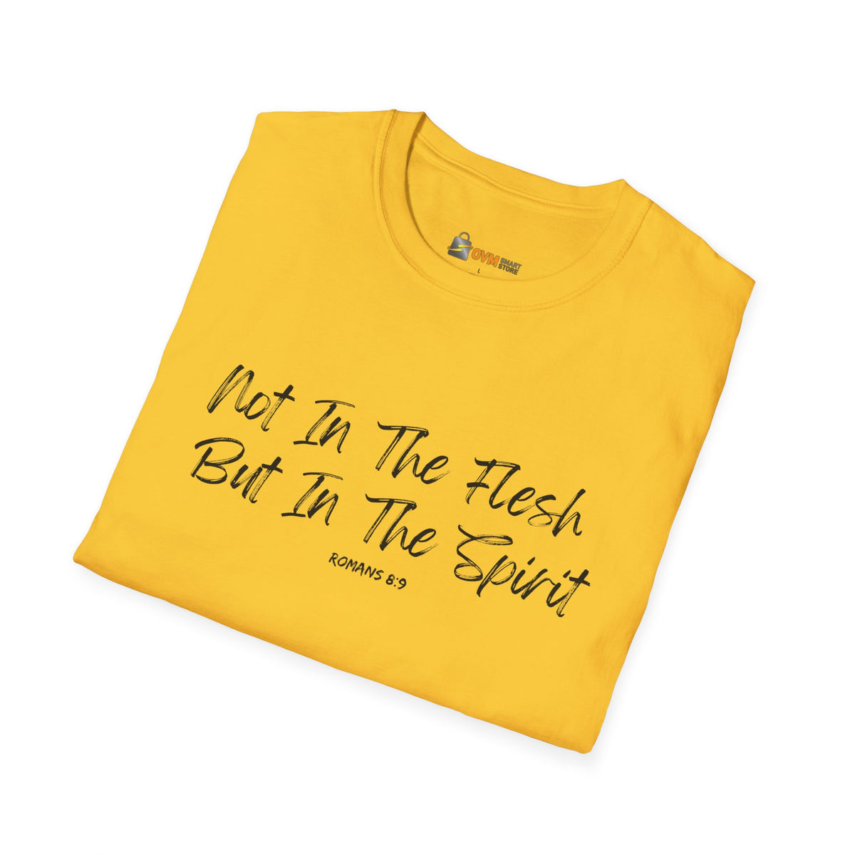 Not In the Flesh but in The Spirit- Unisex Softstyle T-Shirt