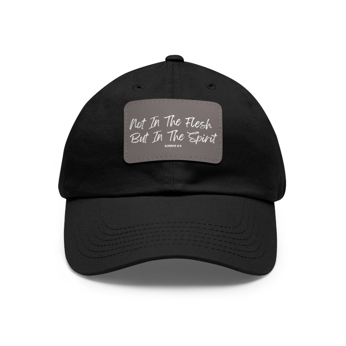 Not in the Flesh but in The Spirit- Dad Hat with Leather Patch (Rectangle)
