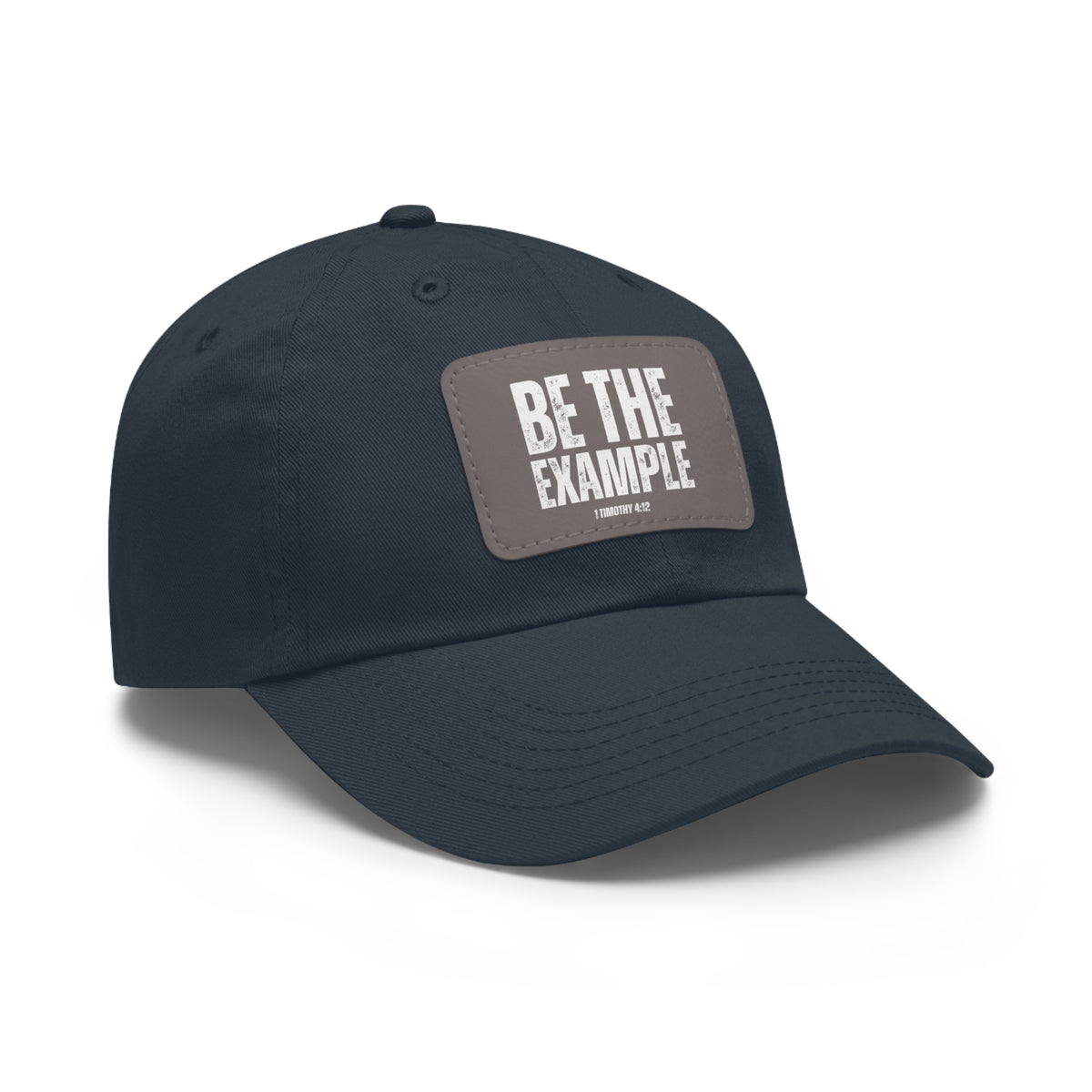 Be The Example- Dad Hat with Leather Patch (Rectangle)