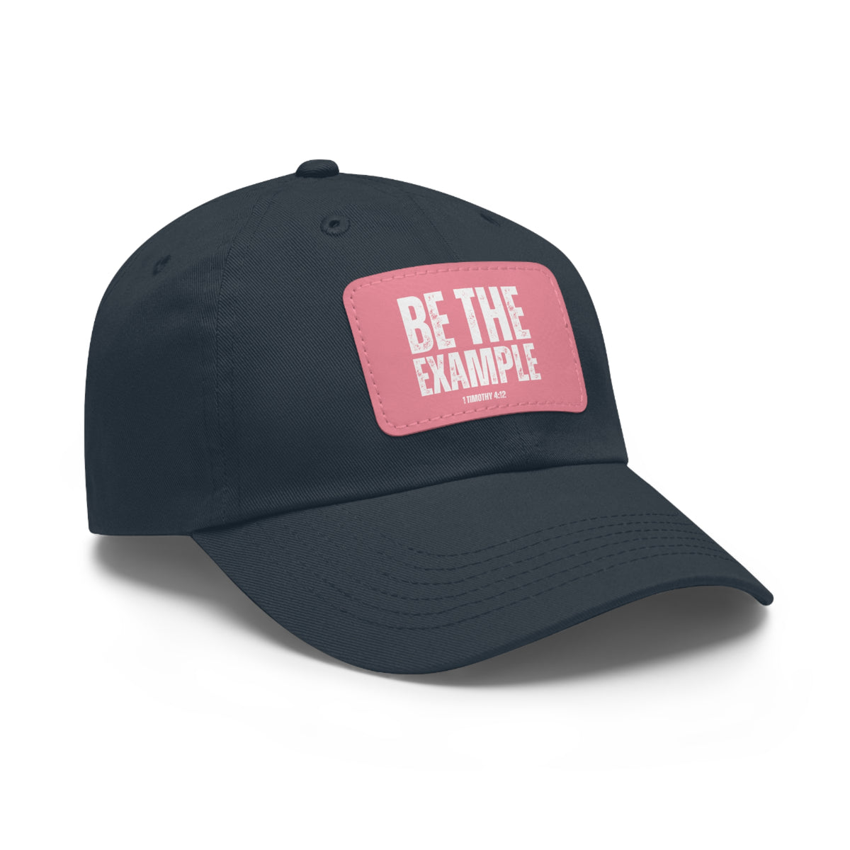 Be The Example- Dad Hat with Leather Patch (Rectangle)