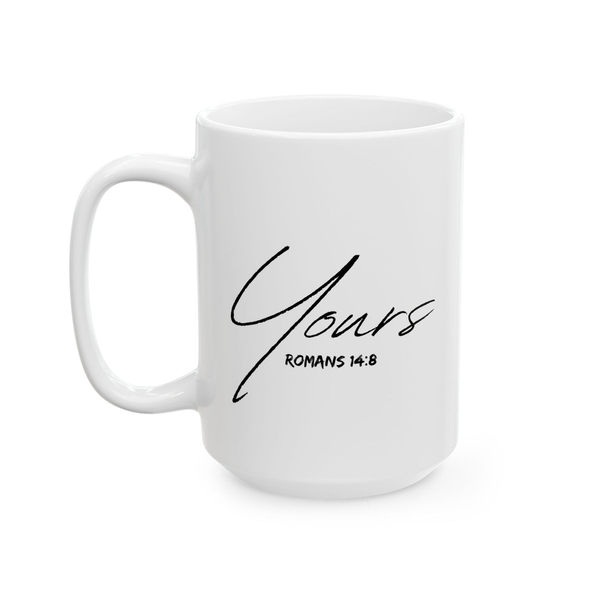 Yours- Ceramic Mug, (11oz, 15oz)