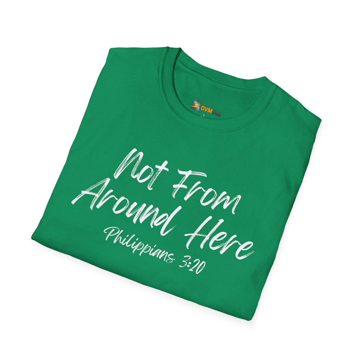 Not From Around Here- Unisex Softstyle T-Shirt