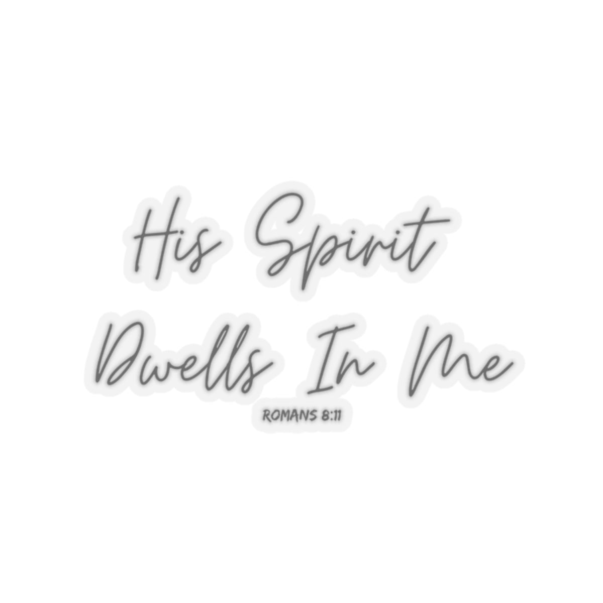 His Spirit Dwells In Me- Kiss-Cut Stickers