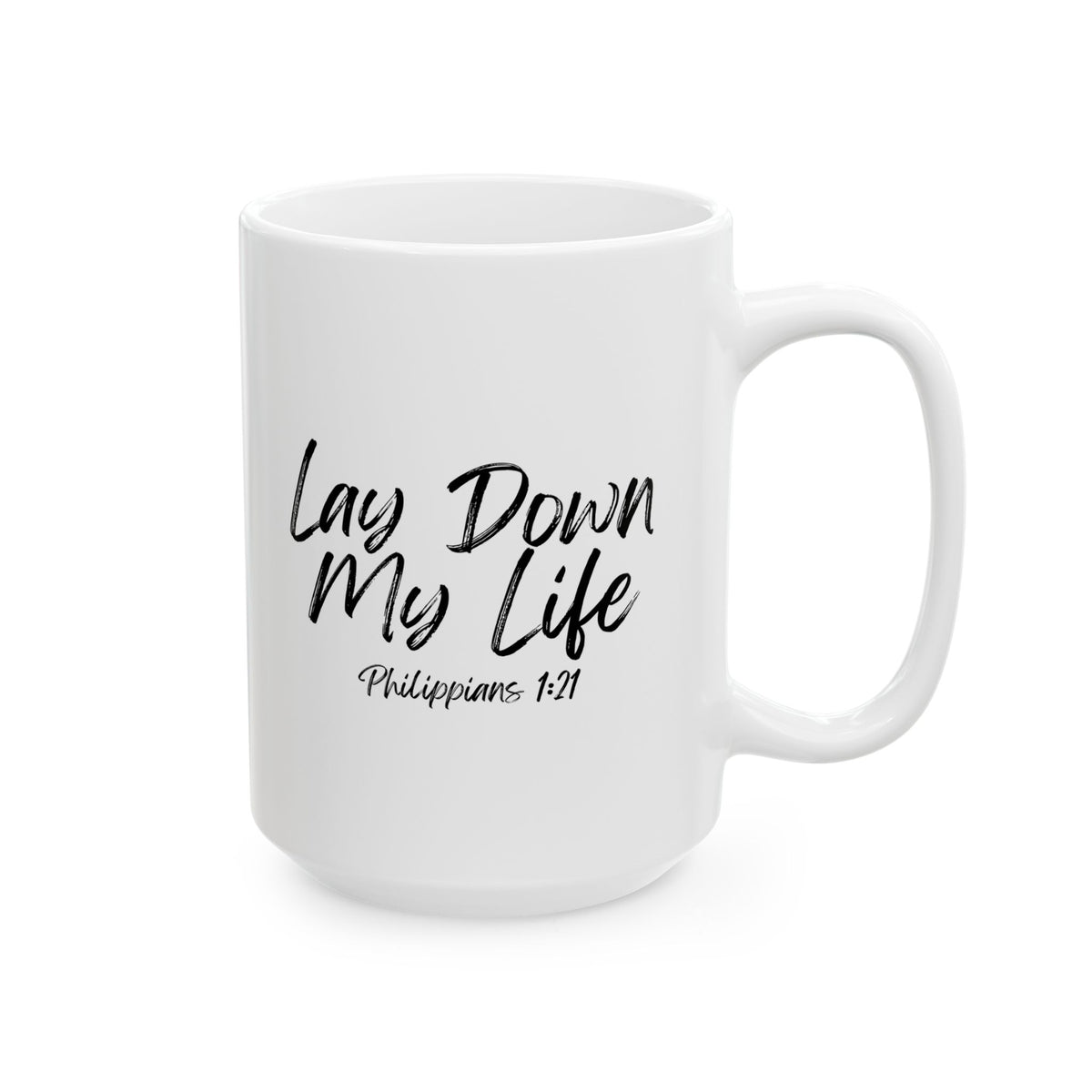 Lay Down My Life- Ceramic Mug, (11oz, 15oz)