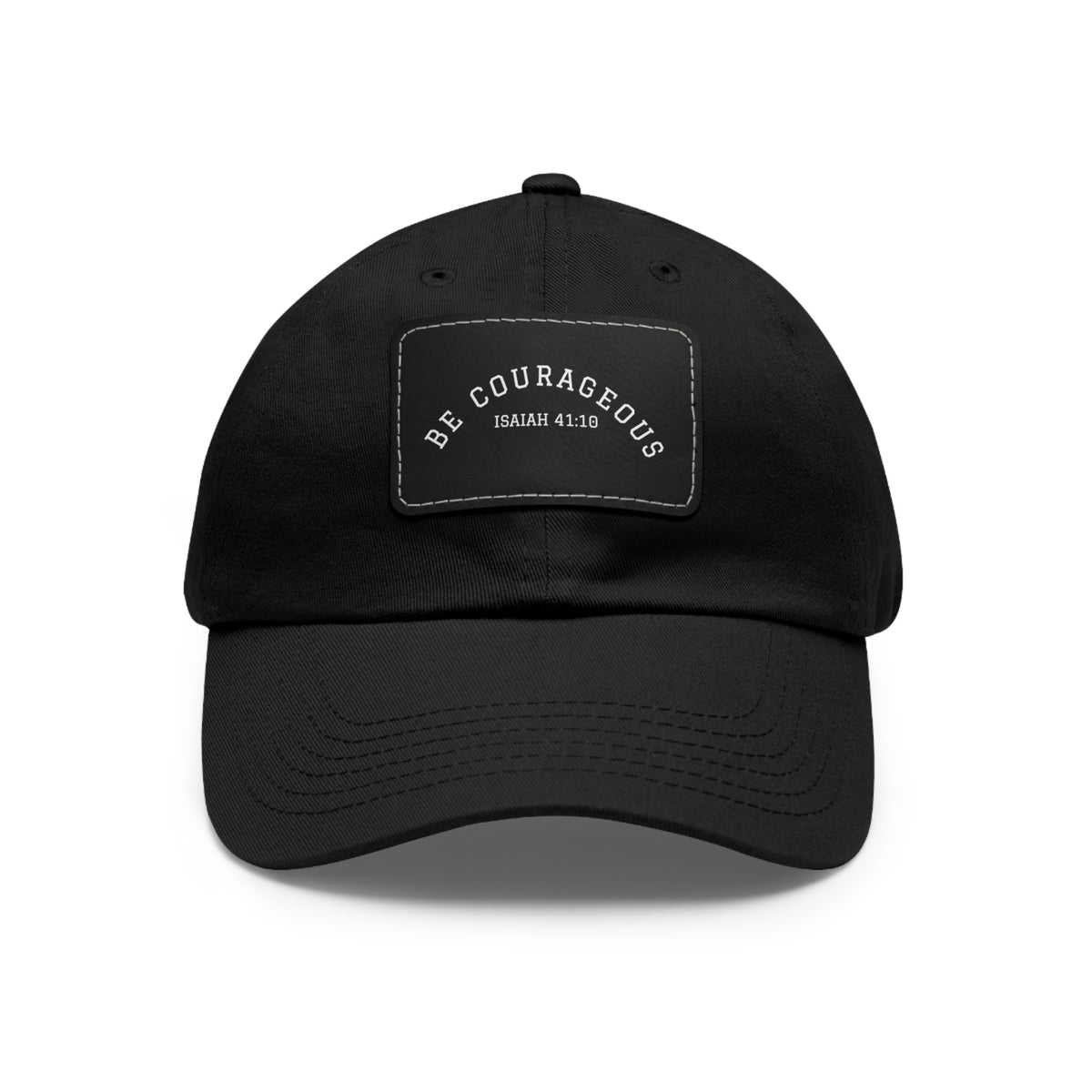 Be Courageous- Dad Hat with Leather Patch (Rectangle)
