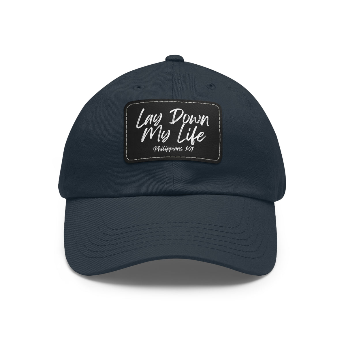 Lay Down My Life- Dad Hat with Leather Patch (Rectangle)