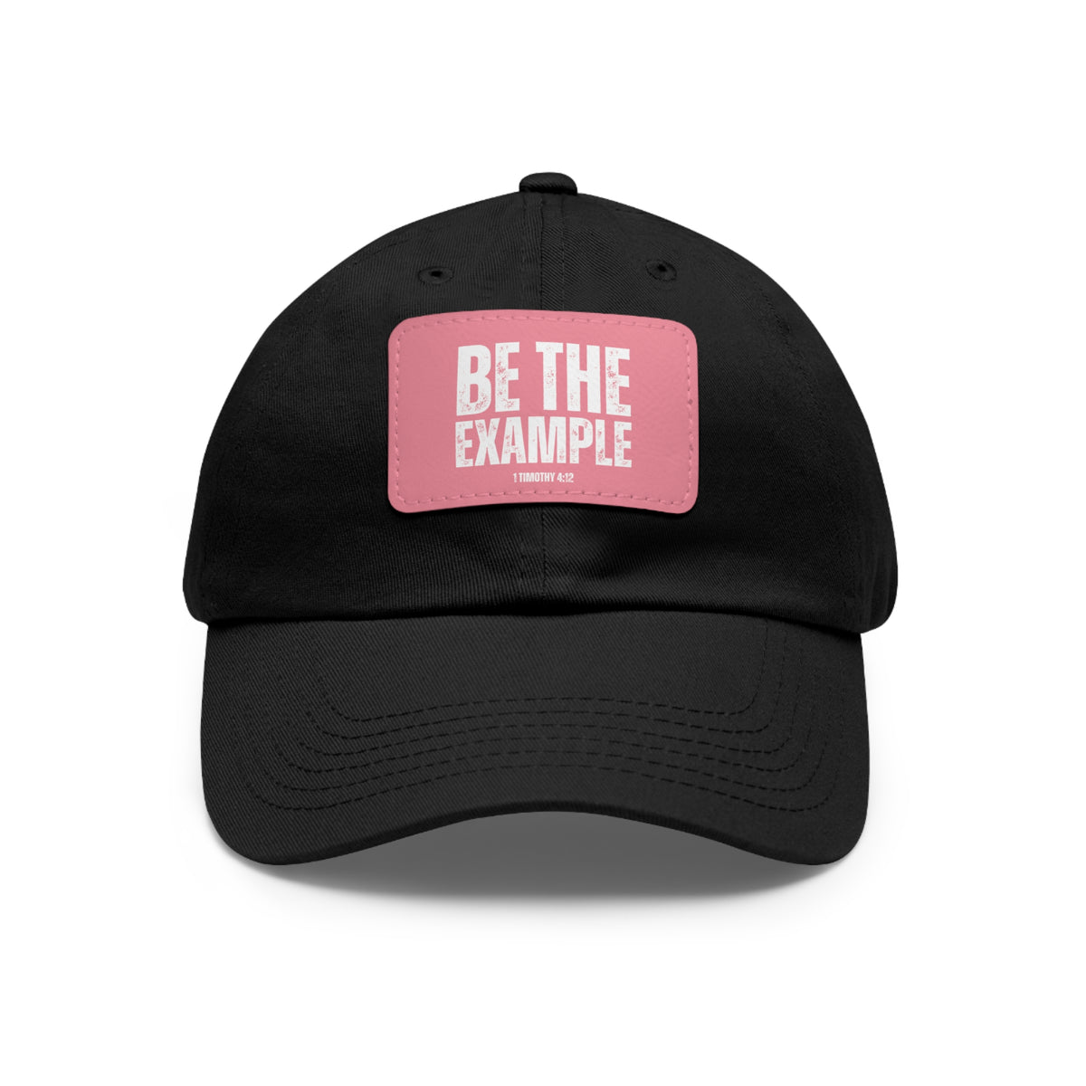 Be The Example- Dad Hat with Leather Patch (Rectangle)