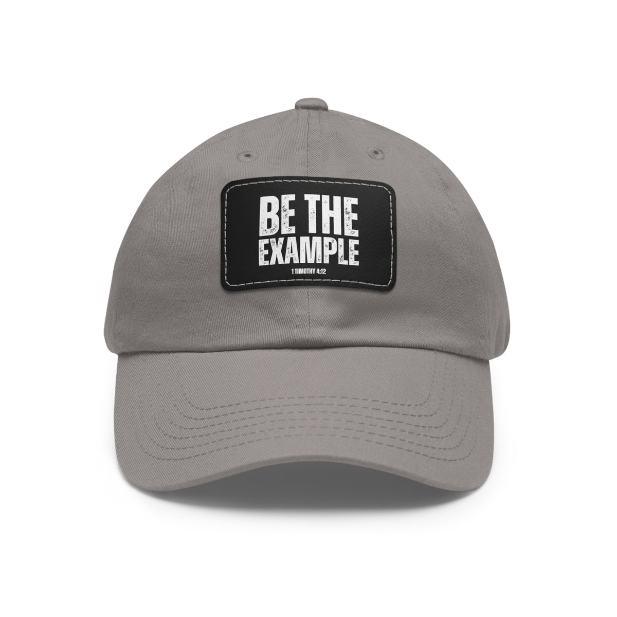 Be The Example- Dad Hat with Leather Patch (Rectangle)
