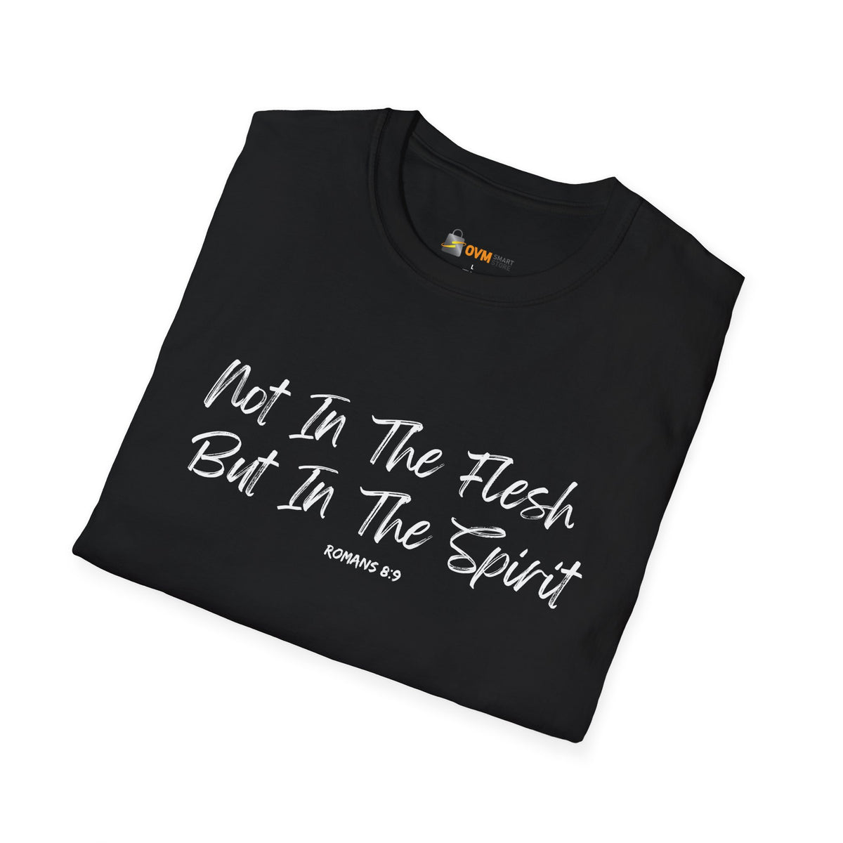 Not In the Flesh but in The Spirit- Unisex Softstyle T-Shirt