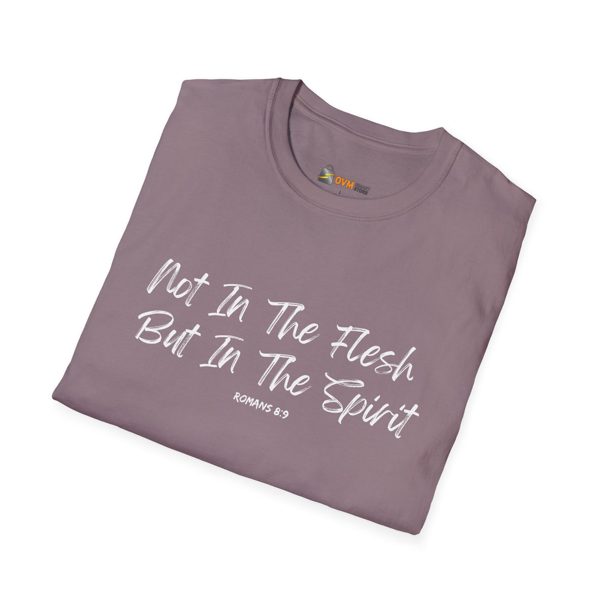 Not In the Flesh but in The Spirit- Unisex Softstyle T-Shirt