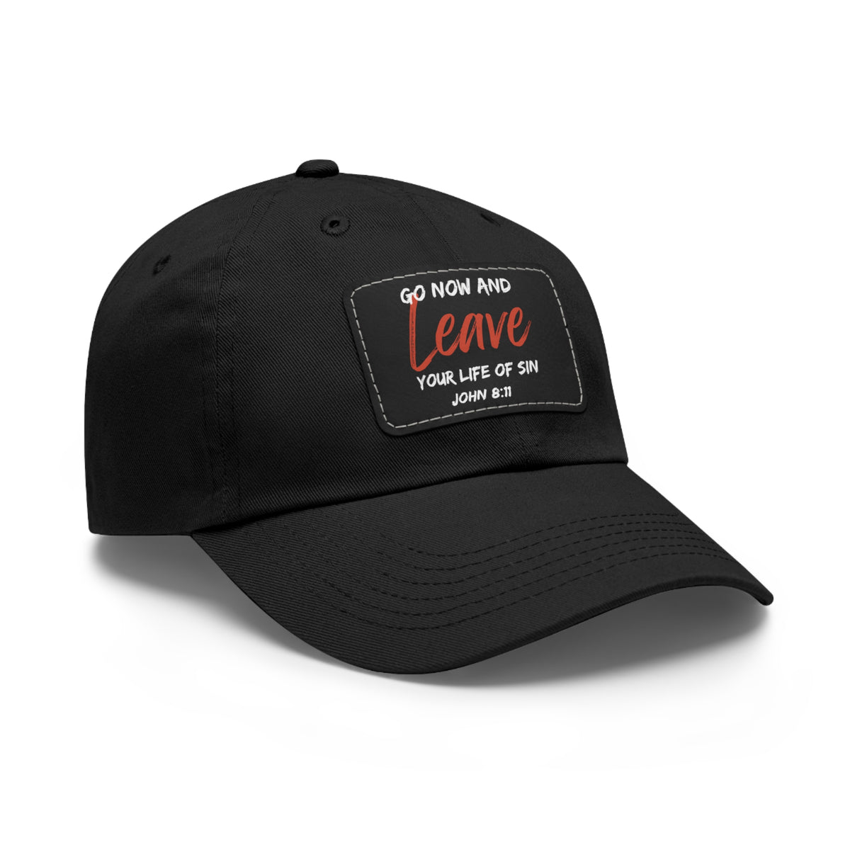 Go Now and Leave Your Life of Sin- Dad Hat with Leather Patch (Rectangle)