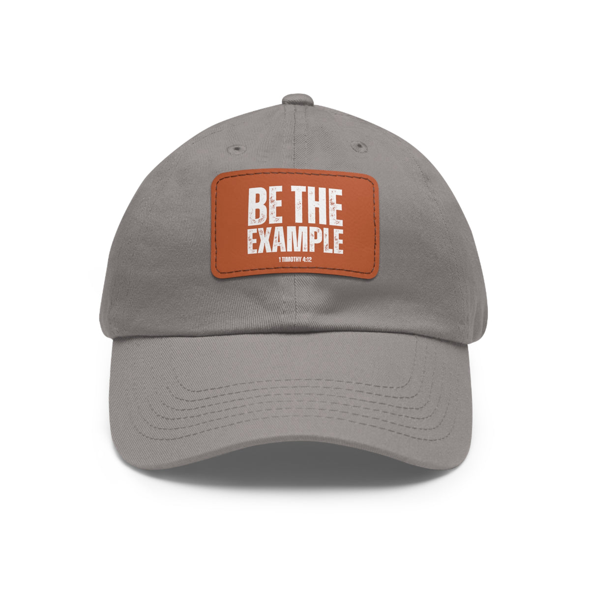 Be The Example- Dad Hat with Leather Patch (Rectangle)
