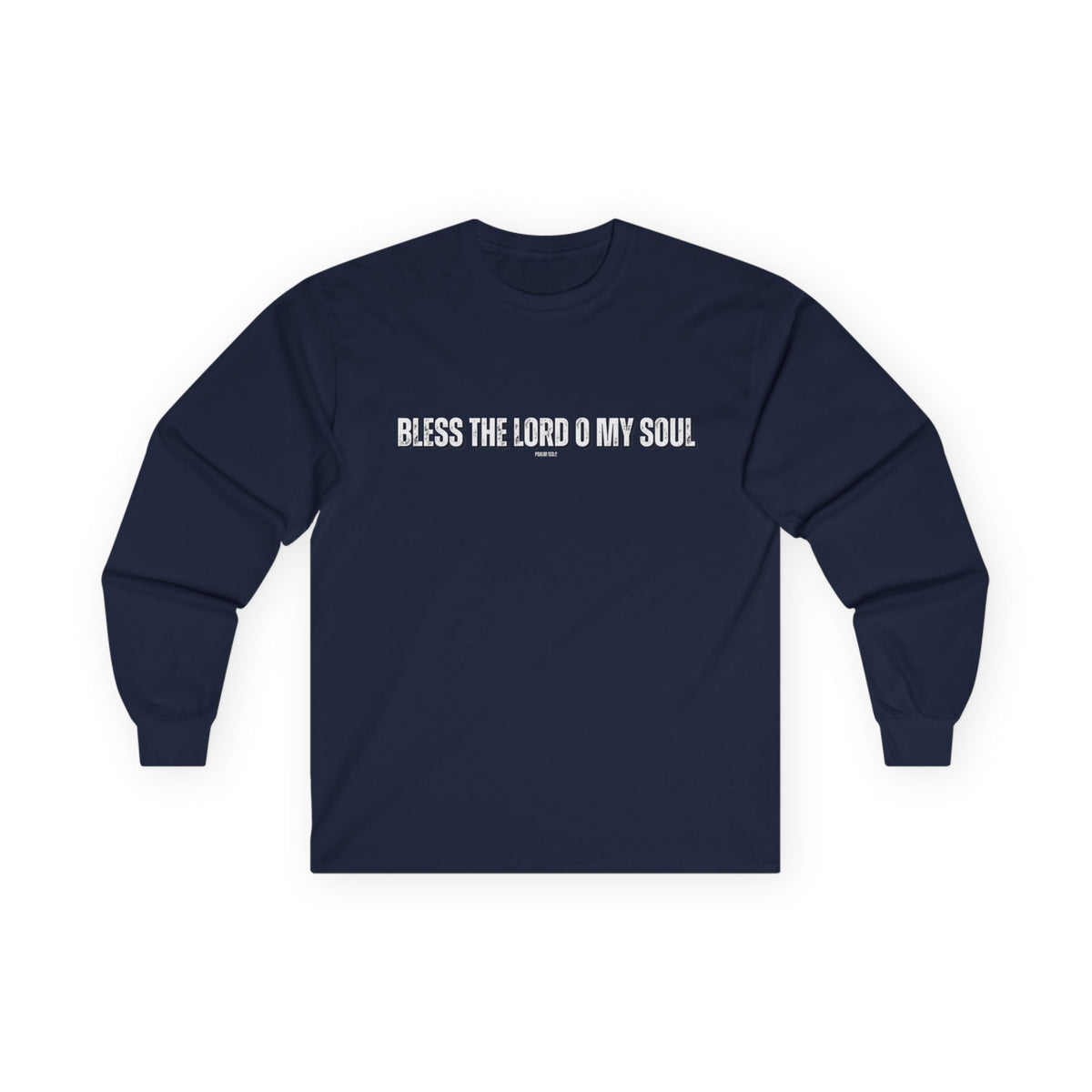 Bless The Lord O My Soul | Men's Ultra Cotton Long Sleeve Tee