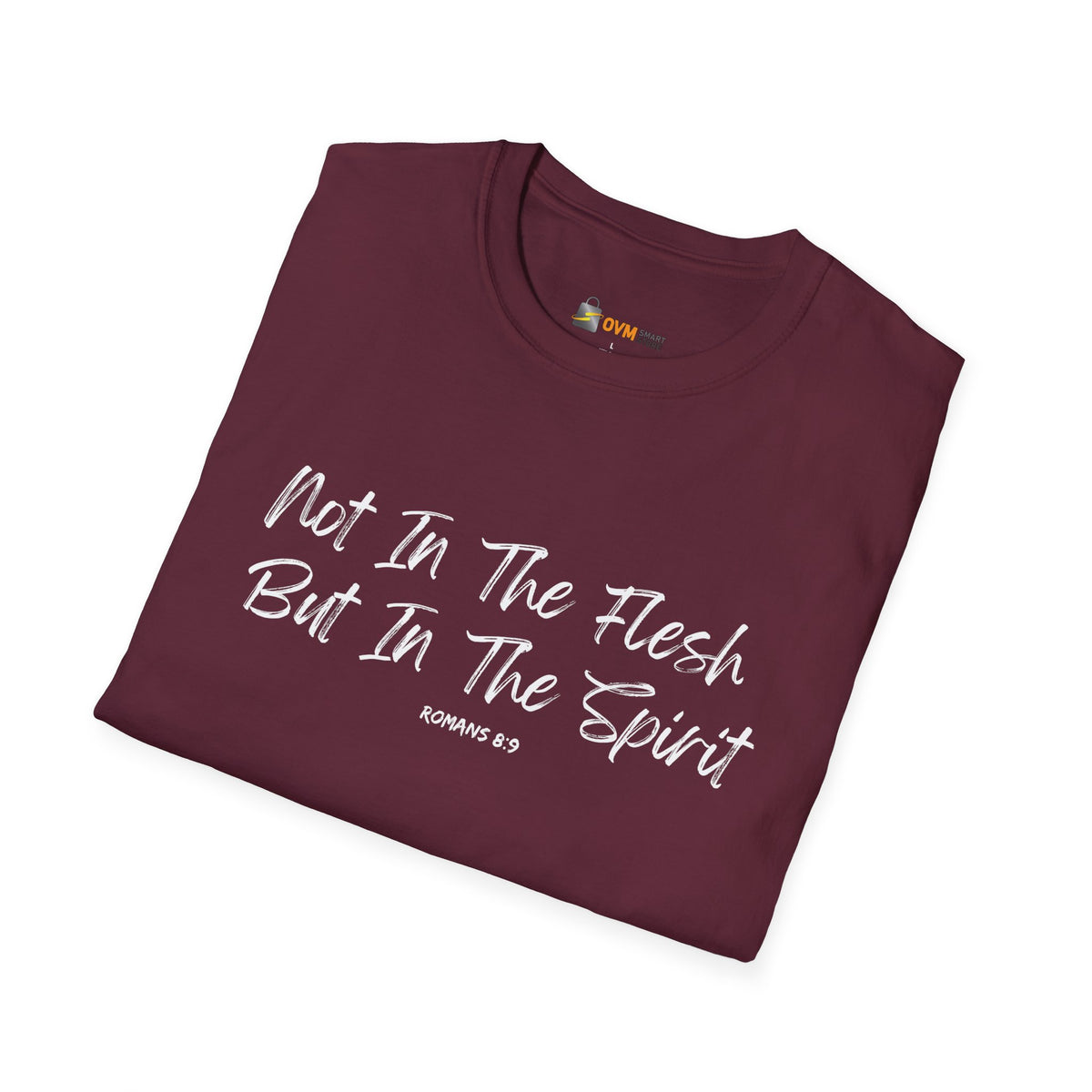 Not In the Flesh but in The Spirit- Unisex Softstyle T-Shirt