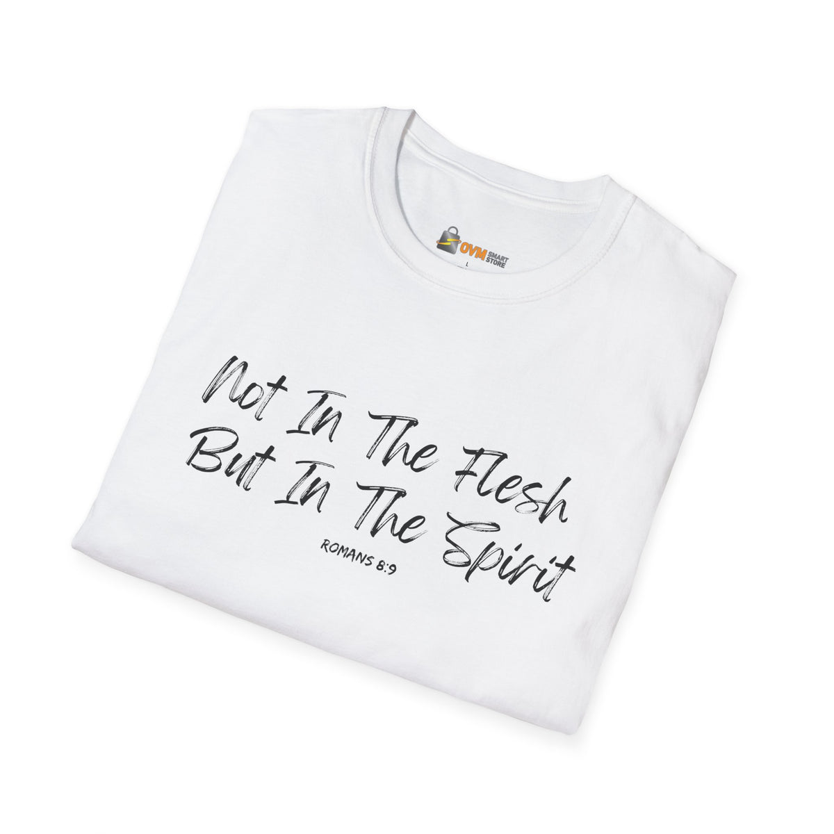 Not In the Flesh but in The Spirit- Unisex Softstyle T-Shirt