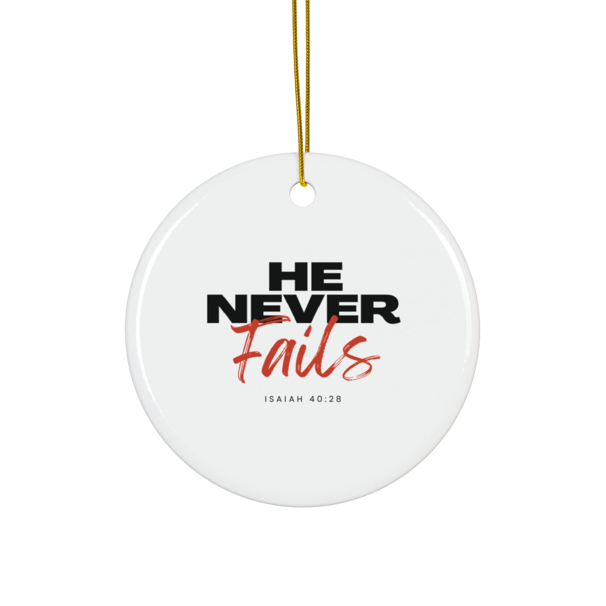 He Never Fails Ceramic Ornament, 2 Shapes