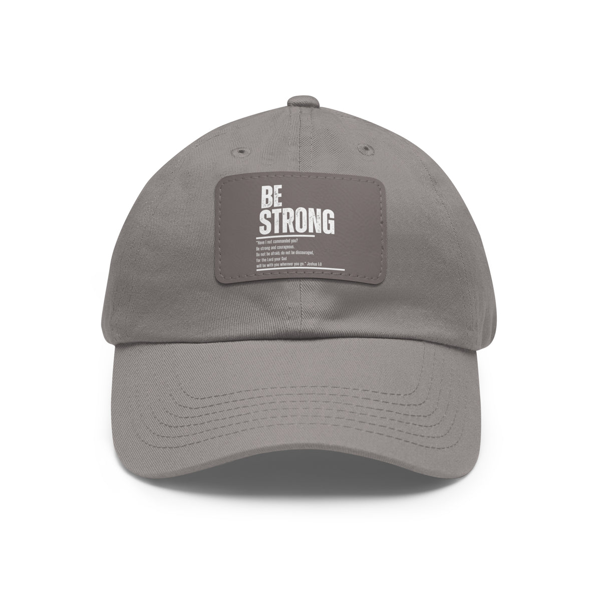 Be Strong- Dad Hat with Leather Patch (Rectangle)