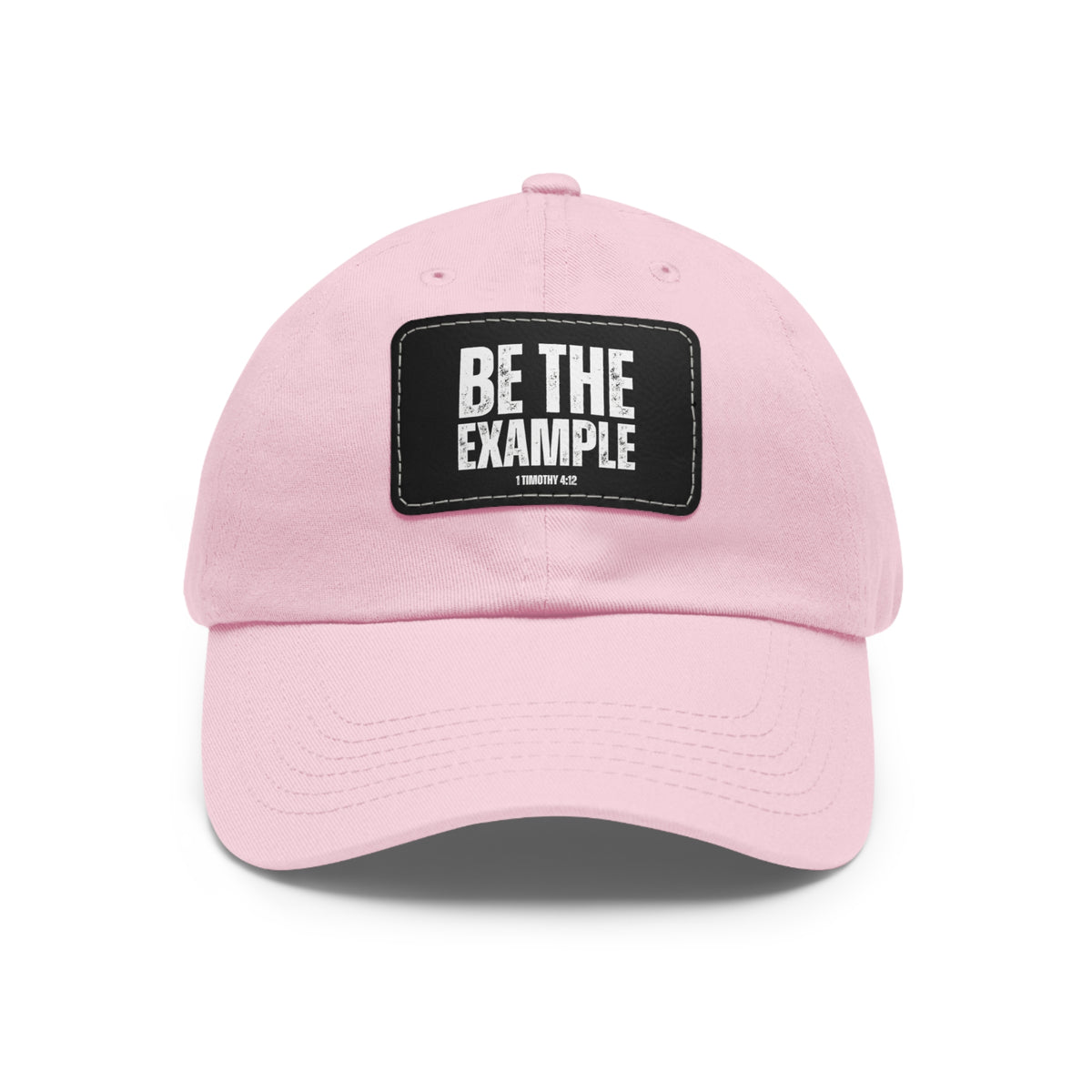 Be The Example- Dad Hat with Leather Patch (Rectangle)
