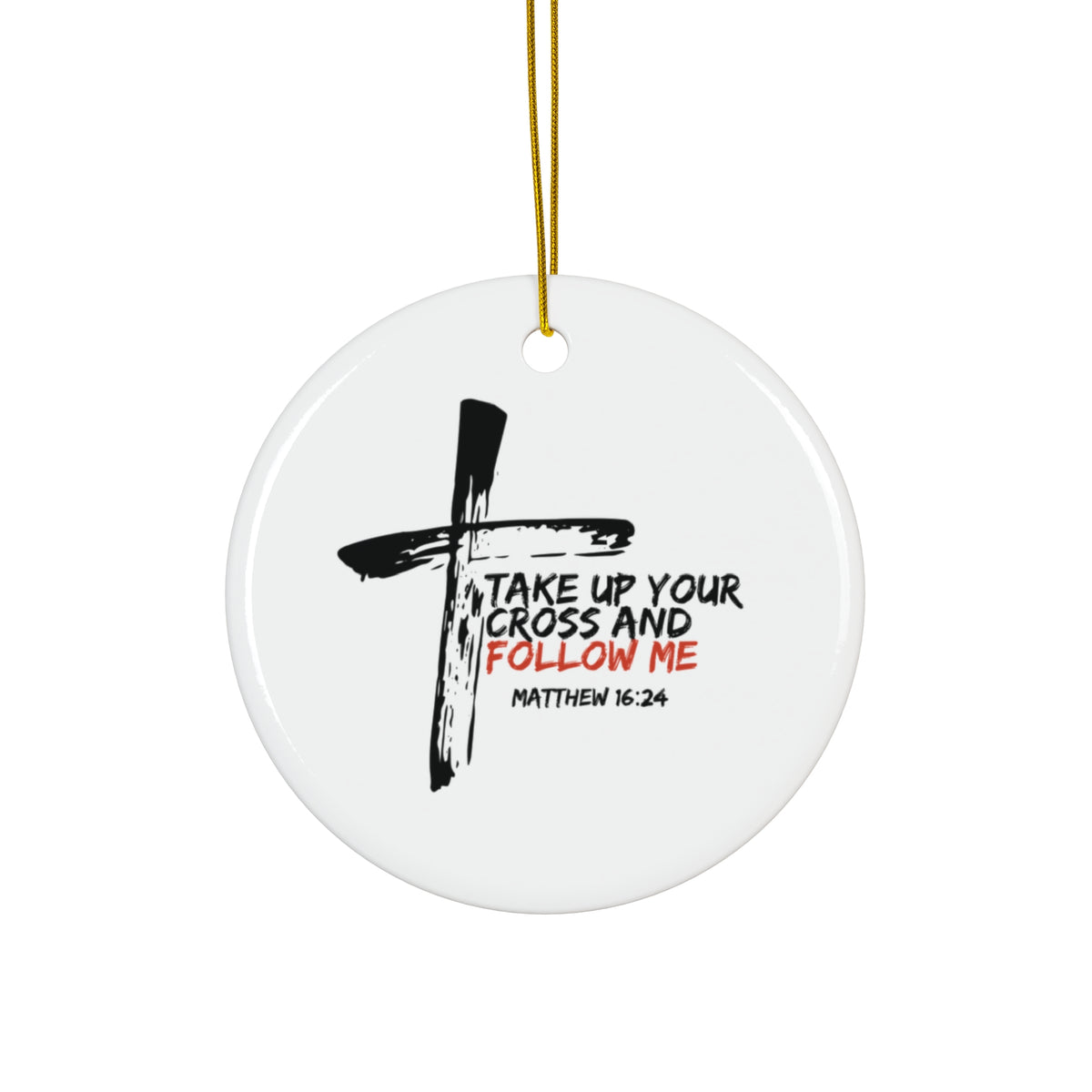 Take Up Your Cross and Follow Me Ceramic Ornament, 2 Shapes